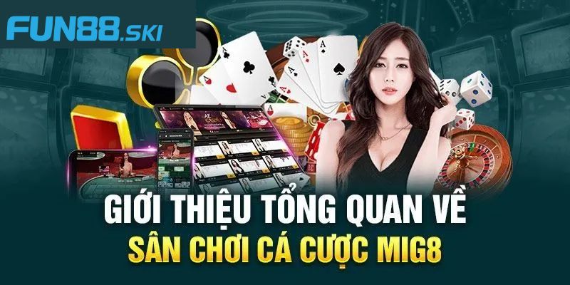 Fun88 | MIG8 Sân Chơi Hấp Dẫn Số 1 Thị Trường Cá Cược