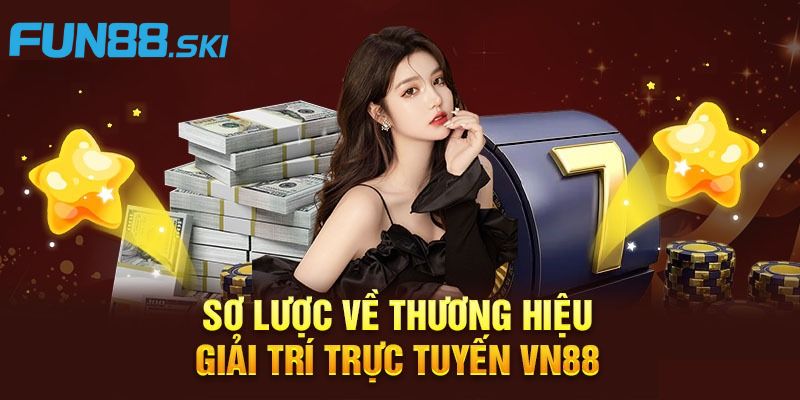 Fun88 | Nhà Cái VN88 Cung Cấp Dịch Vụ Cá Cược Siêu Hot