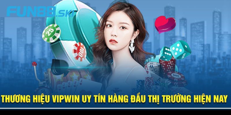 Fun88 | VIPWIN Nhà Cái Đẳng Cấp Với Nhiều Điểm Nổi Bật